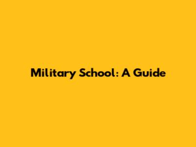  Military School: A Guide