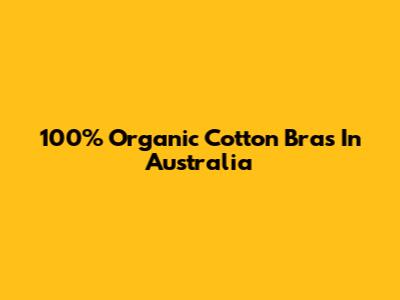 100% Organic Cotton Bras In Australia