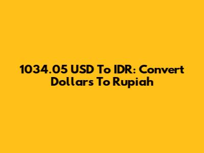 1034.05 USD To IDR: Convert Dollars To Rupiah