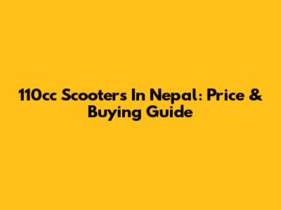 110cc Scooters In Nepal: Price & Buying Guide