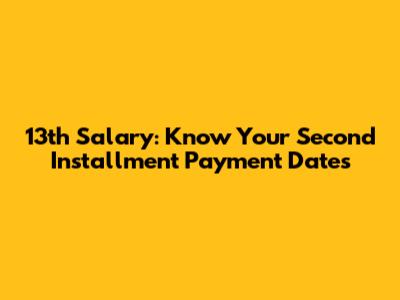 13th Salary: Know Your Second Installment Payment Dates
