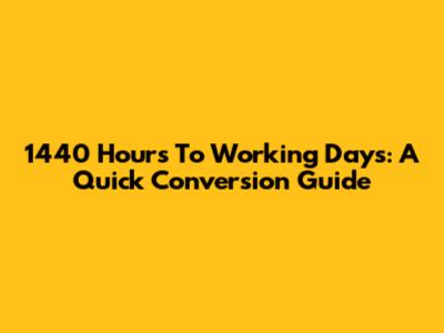 1440 Hours To Working Days: A Quick Conversion Guide