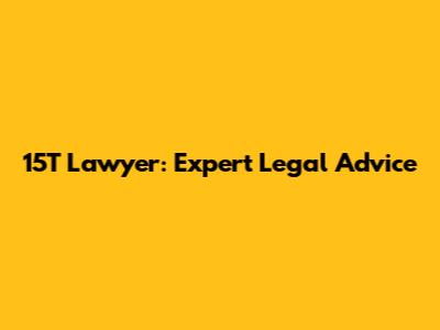 15T Lawyer: Expert Legal Advice