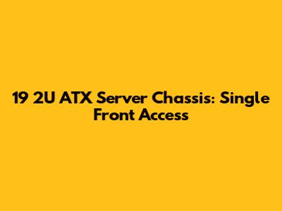 19" 2U ATX Server Chassis: Single Front Access