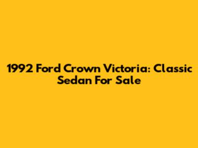 1992 Ford Crown Victoria: Classic Sedan For Sale