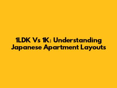 1LDK Vs 1K: Understanding Japanese Apartment Layouts