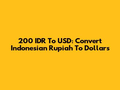 200 IDR To USD: Convert Indonesian Rupiah To Dollars