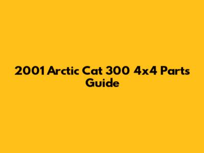 2001 Arctic Cat 300 4x4 Parts Guide