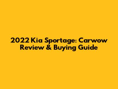 2022 Kia Sportage: Carwow Review & Buying Guide