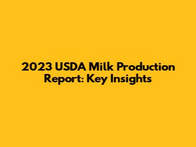 2023 USDA Milk Production Report: Key Insights