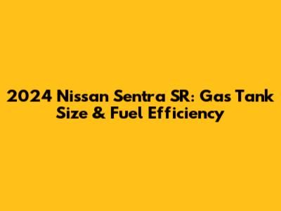 2024 Nissan Sentra SR: Gas Tank Size & Fuel Efficiency