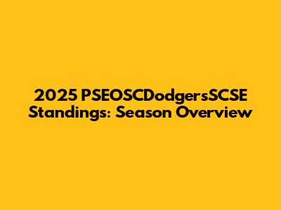 2025 PSEOSCDodgersSCSE Standings: Season Overview