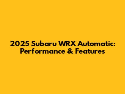 2025 Subaru WRX Automatic: Performance & Features