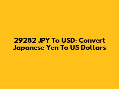 29282 JPY To USD: Convert Japanese Yen To US Dollars