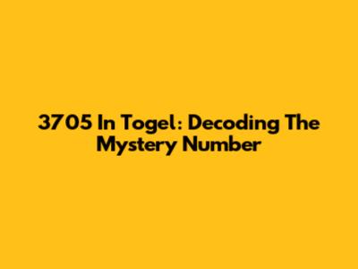 3705 In Togel: Decoding The Mystery Number