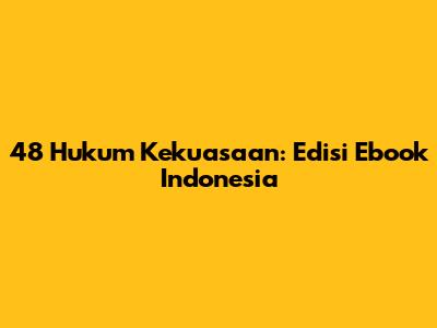 48 Hukum Kekuasaan: Edisi Ebook Indonesia