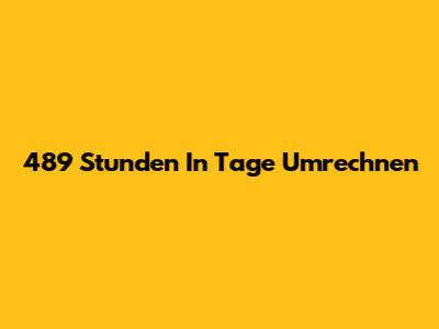 489 Stunden In Tage Umrechnen