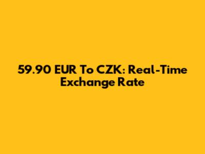 59.90 EUR To CZK: Real-Time Exchange Rate