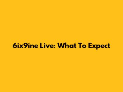 6ix9ine Live: What To Expect