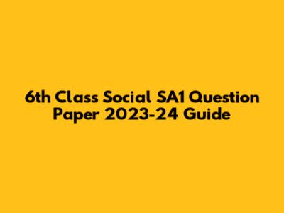 6th Class Social SA1 Question Paper 2023-24 Guide
