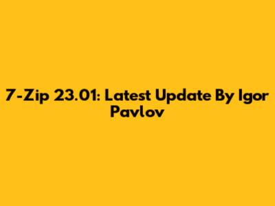7-Zip 23.01: Latest Update By Igor Pavlov