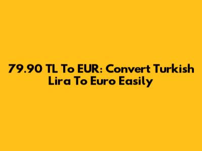 79.90 TL To EUR: Convert Turkish Lira To Euro Easily