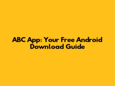 ABC App: Your Free Android Download Guide