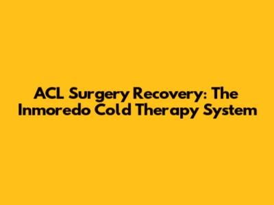 ACL Surgery Recovery: The Inmoredo Cold Therapy System