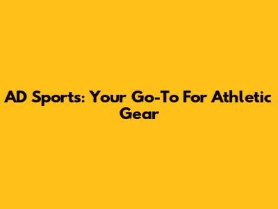 AD Sports: Your Go-To For Athletic Gear