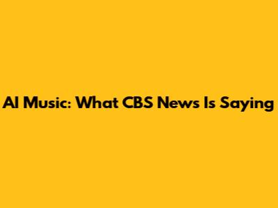 AI Music: What CBS News Is Saying
