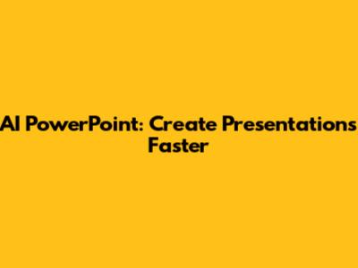 AI PowerPoint: Create Presentations Faster