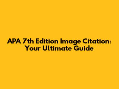 APA 7th Edition Image Citation: Your Ultimate Guide