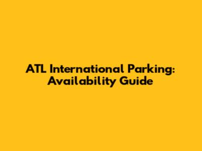 ATL International Parking: Availability Guide