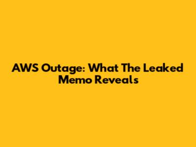 AWS Outage: What The Leaked Memo Reveals