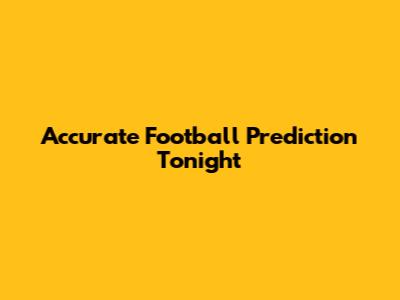 Accurate Football Prediction Tonight