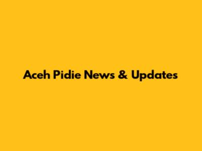 Aceh Pidie News & Updates