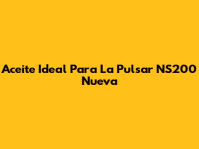 Aceite Ideal Para La Pulsar NS200 Nueva