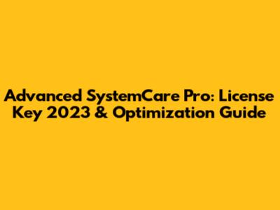 Advanced SystemCare Pro: License Key 2023 & Optimization Guide