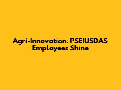 Agri-Innovation: PSEIUSDAS Employees Shine