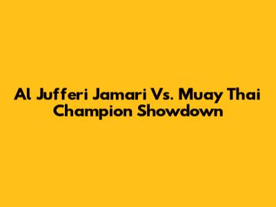 Al Jufferi Jamari Vs. Muay Thai Champion Showdown