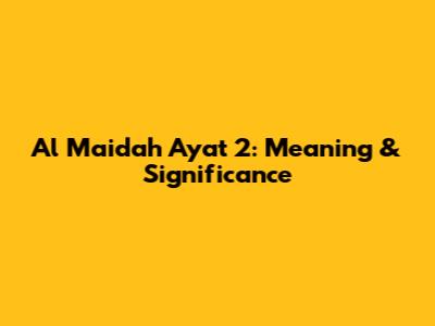 Al Maidah Ayat 2: Meaning & Significance