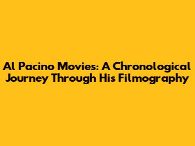 Al Pacino Movies: A Chronological Journey Through His Filmography