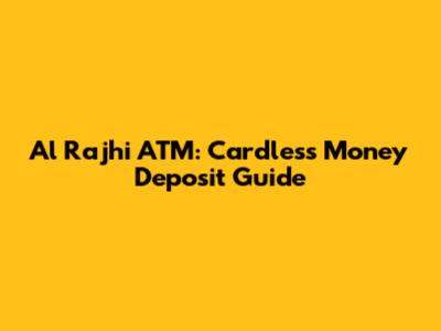 Al Rajhi ATM: Cardless Money Deposit Guide