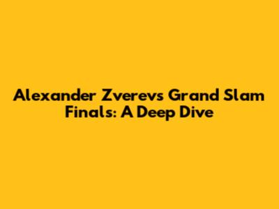 Alexander Zverev's Grand Slam Finals: A Deep Dive