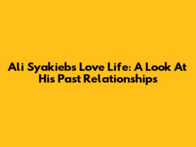 Ali Syakieb's Love Life: A Look At His Past Relationships