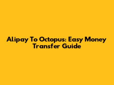 Alipay To Octopus: Easy Money Transfer Guide