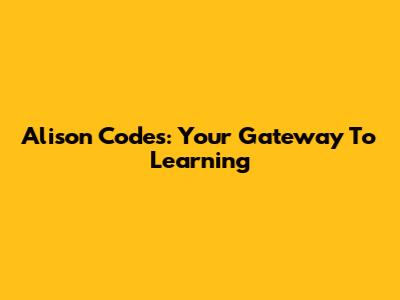 Alison Codes: Your Gateway To Learning