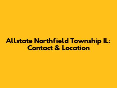 Allstate Northfield Township IL: Contact & Location