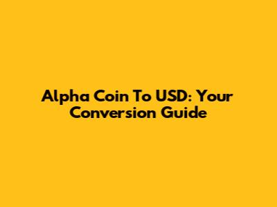 Alpha Coin To USD: Your Conversion Guide