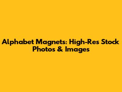 Alphabet Magnets: High-Res Stock Photos & Images